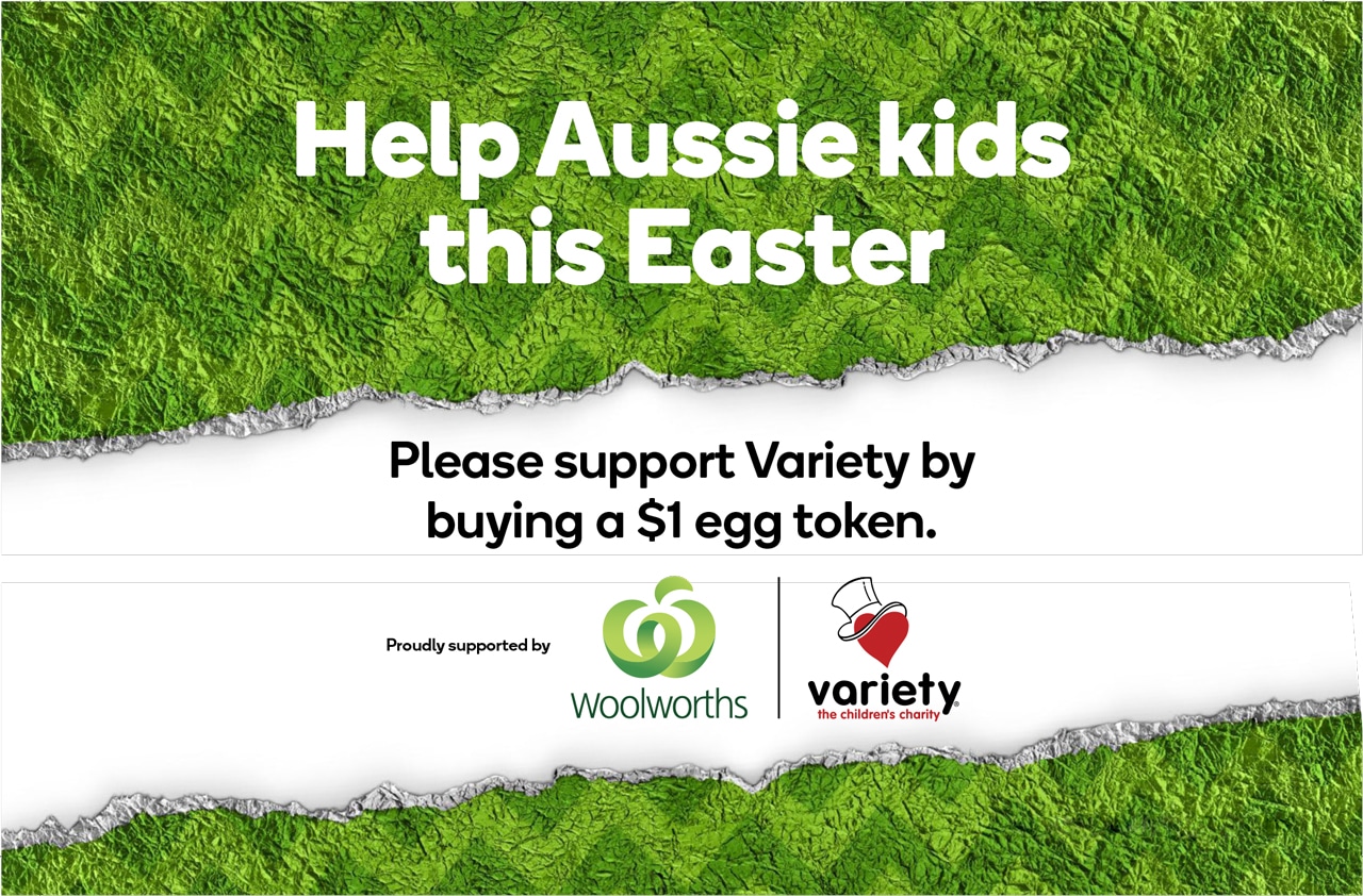 Support Variety during the Easter campaign at Woolworths